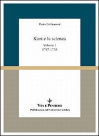 Kant e la scienza. Vol. I: (1747-1755)