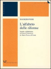 L'alfabeto delle riforme. Scuola e alfabetismo nel basso cremonese da Maria Teresa all'unità