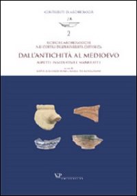 Ricerche archeologiche nei cortili dell'Università Cattolica. Dall'antichità al Medioevo. Aspetti insediativi e manufatti