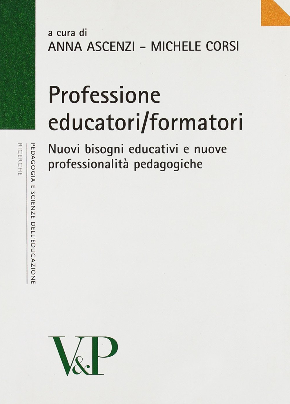 Professione educatori/formatori. Nuovi bisogni educativi e nuove professionalità pedagogiche