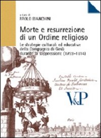 Morte e resurrezione di un ordine religioso. Le strategie culturali ed educative della Compagnia di Gesù durante la soppressione (1759-1814)