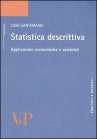 Statistica descrittiva. Applicazioni economiche e aziendali