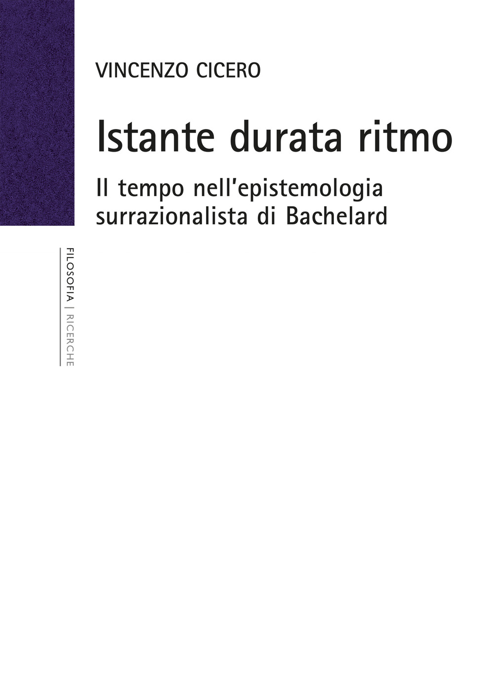 Istante durata ritmo. Il tempo nell'epistemologia surrazionalista di Bachelard. Nuova ediz.