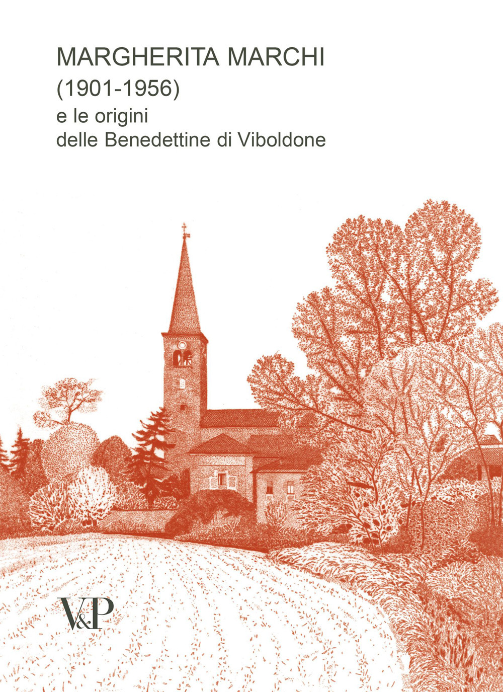 Margherita Marchi (1901-1956) e le origini delle benedettine di Viboldone. Ediz. illustrata