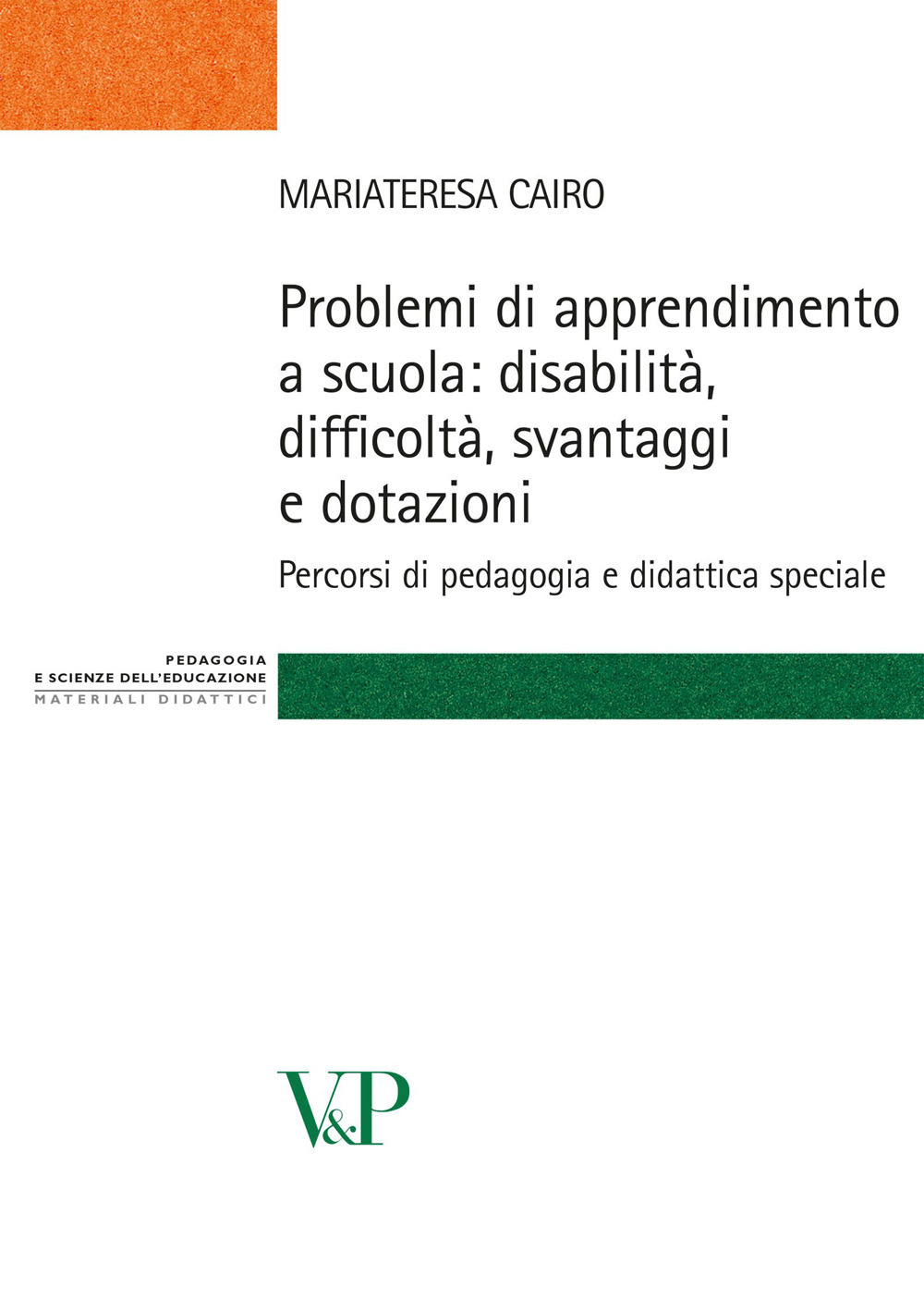 Problemi di apprendimento a scuola: disabilità, difficoltà, svantaggi e dotazioni. Percorsi di pedagogia e didattica speciale