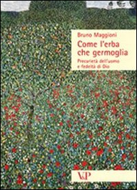 Come l'erba che germoglia. Precarietà dell'uomo e fedeltà a Dio