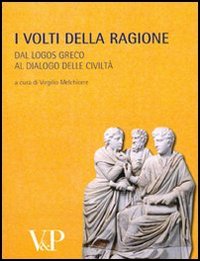 Metafisica e storia della metafisica. Vol. 32: I volti della ragione. Dal logos greco al dialogo delle civiltà