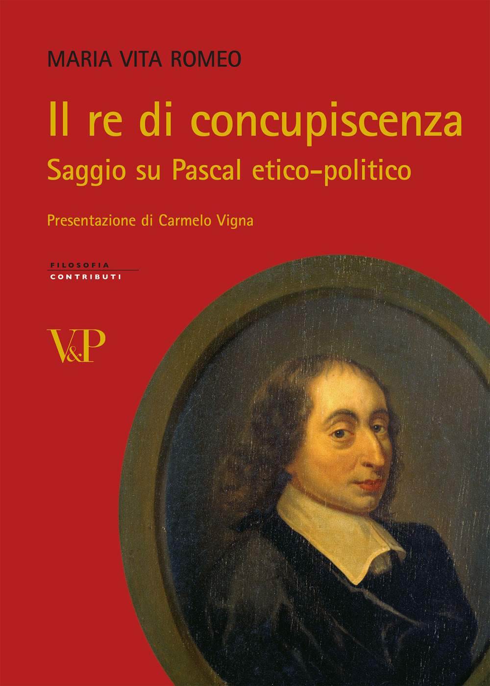 Il re di concupiscenza. Saggio su Pascal etico-politico