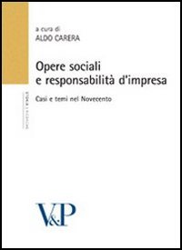 Opere sociali e responsabilità d'impresa. Casi e temi nel Novecento