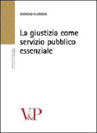 La giustizia come servizio pubblico essenziale