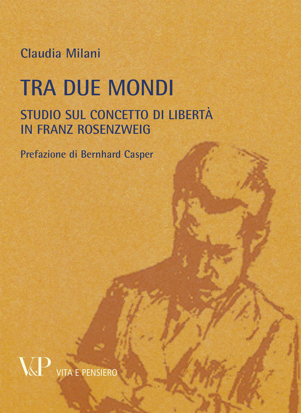 Metafisica e storia della metafisica. Vol. 37: Tra due mondi. Studio sul concetto di libertà in Franz Rosenzweig