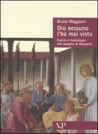 Dio nessuno l'ha mai visto. Carità e rivelazione nel Vangelo di Giovanni