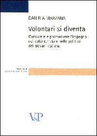 Volontari si diventa. Conoscere e promuovere l'impegno nel volontariato e nella politica dei giovani italiani