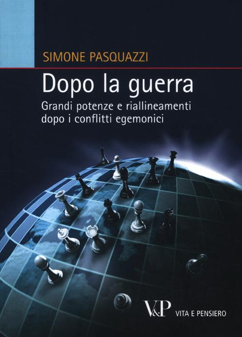 Dopo la guerra. Grandi potenze e riallineamenti dopo i conflitti egemonici