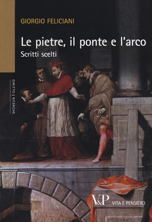 Le pietre, il ponte e l'arco. Scritti scelti