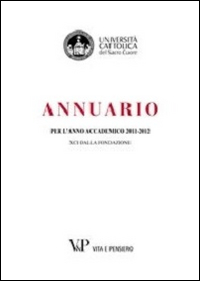 Annuario per l'anno accademico 2011-2012. 91° dalla fondazione