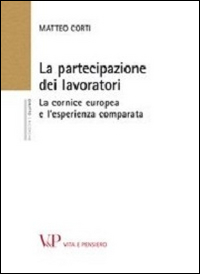 La partecipazione dei lavoratori. La cornice europea e l'esperienza comparata