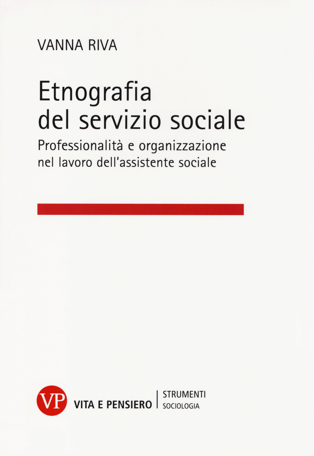 Etnografia del servizio sociale. Professionalità e organizzazione nel lavoro dell'assistente sociale