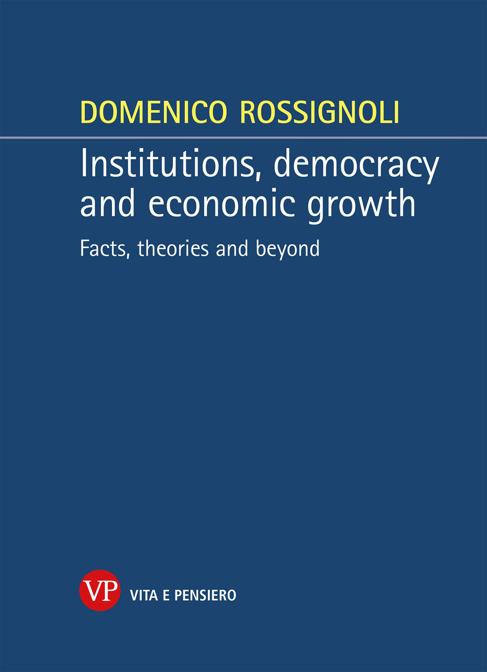 Institutions, democracy and economic growth. Facts, theories and beyond