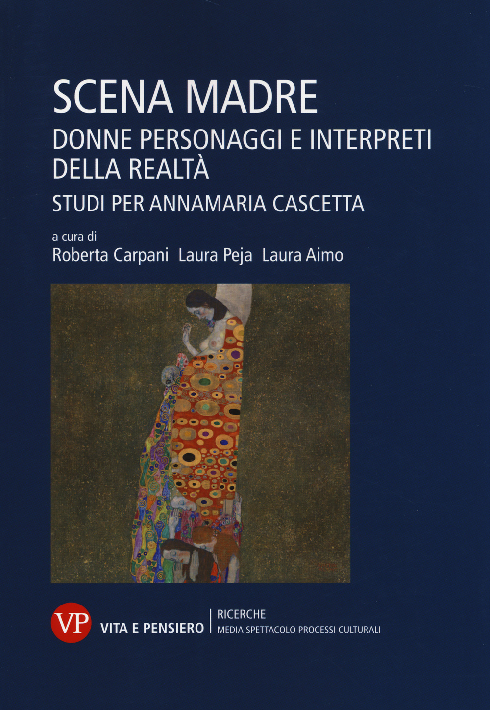 Scena madre. Donne, personaggi e interpreti della realtà. Studi per Annamaria Cascetta