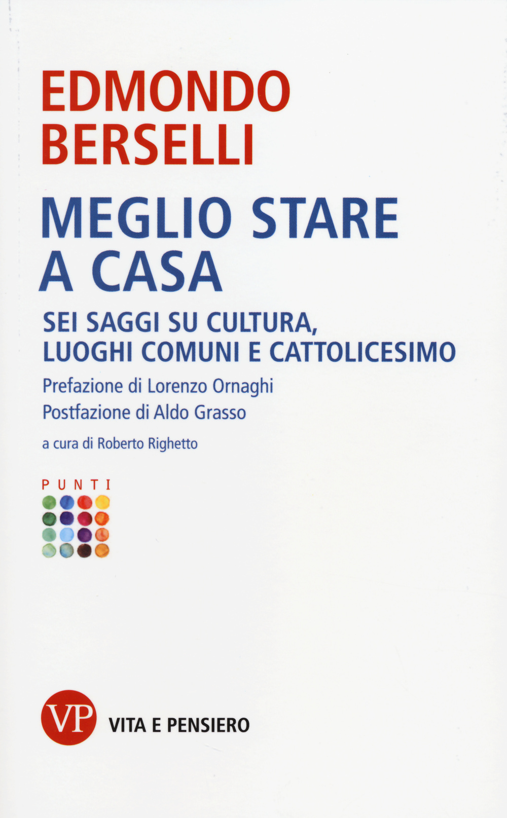 Meglio stare a casa. Sei saggi su cultura, luoghi comuni e cattolicesimo