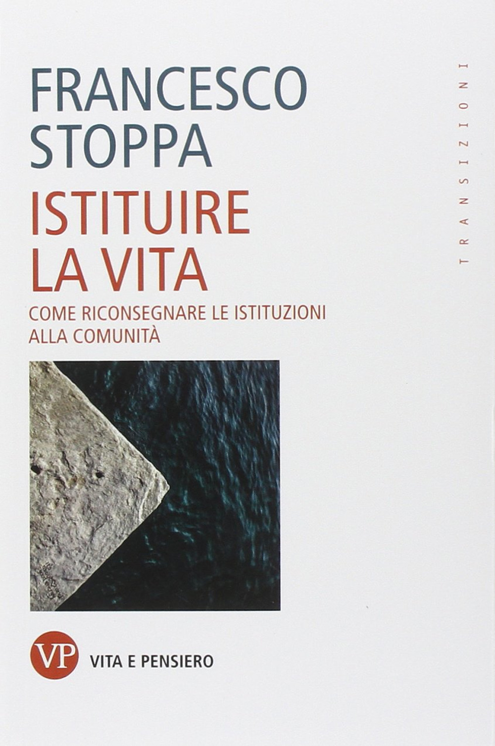 Istituire la vita. Come riconsegnare le istituzioni alla comunità