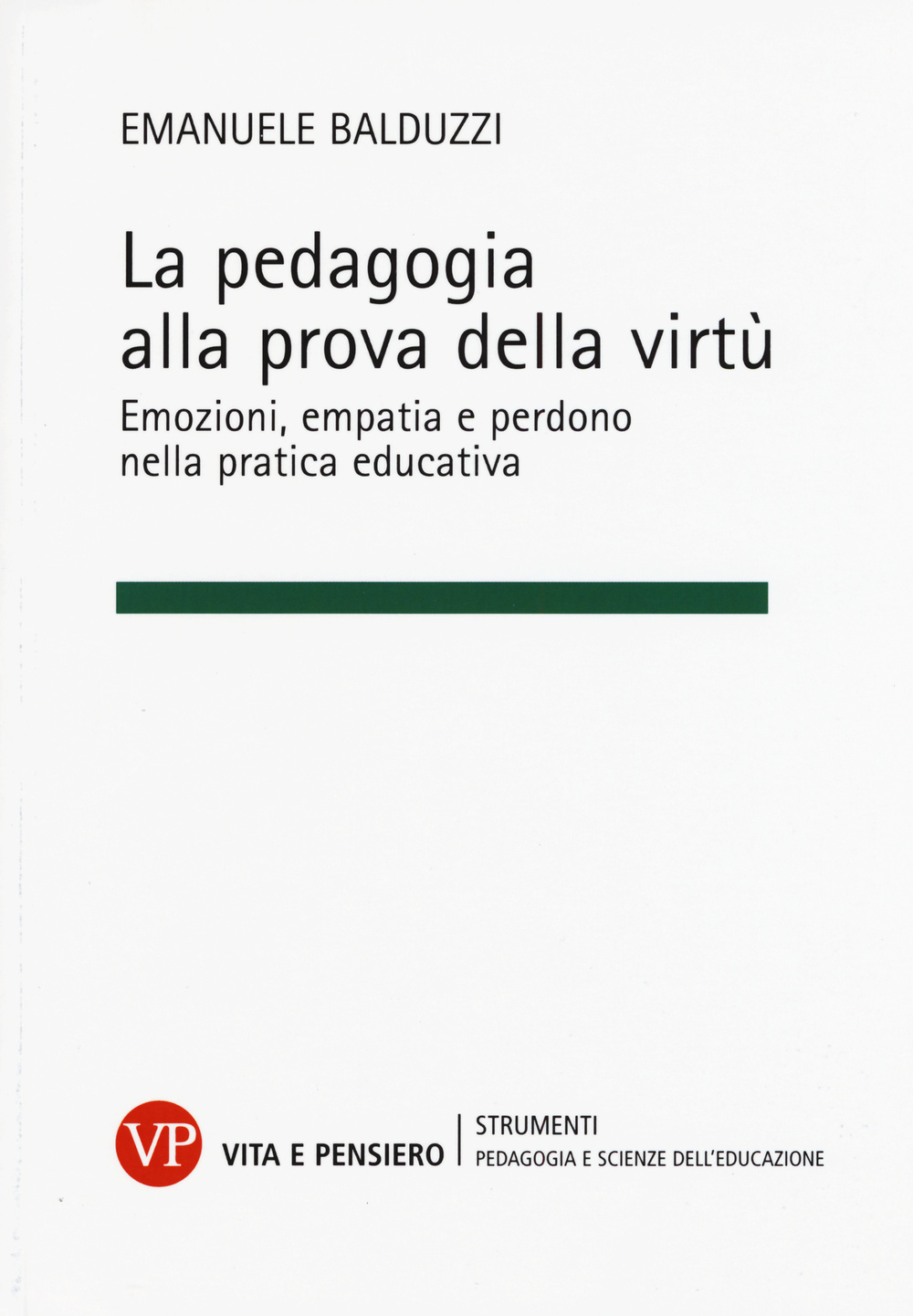 La pedagogia alla prova della virtù. Emozioni, empatia e perdono nella pratica educativa