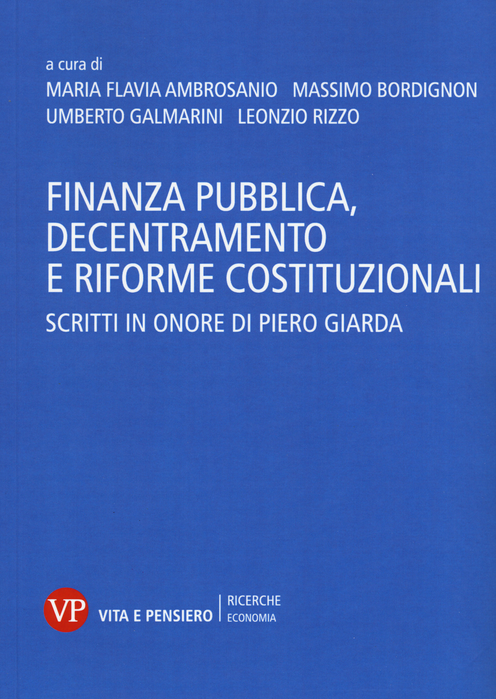 Finanza pubblica, decentramento e riforme costituzionali. Scritti in onore di Piero Giarda