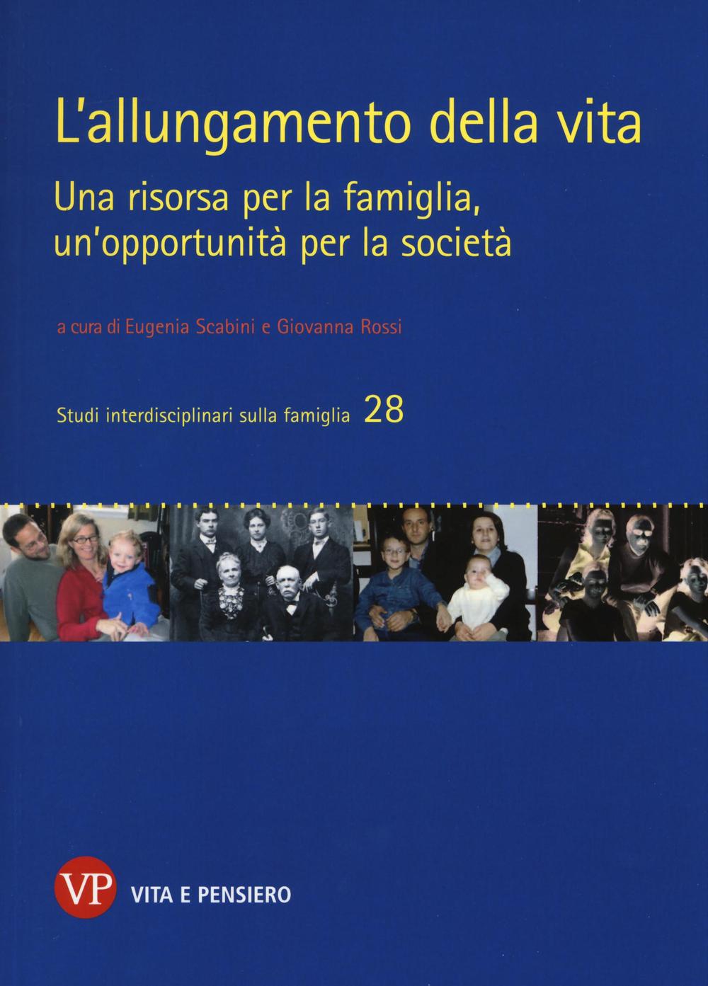 L'allungamento della vita. Una risorsa per la famiglia, un'opportunità per la società