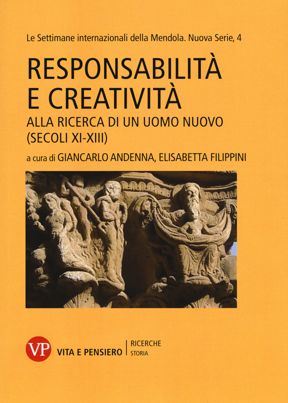 Responsabilità e creatività. Alla ricerca di un uomo nuovo (secoli XI-XIII). Le settimane internazionali della Mendola. Nuova serie. Vol. 4