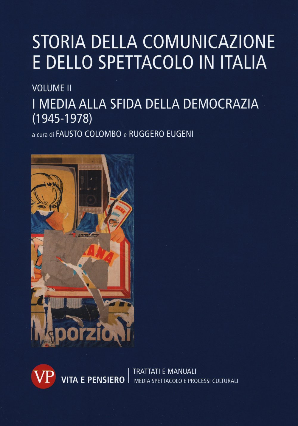 Storia della comunicazione e dello spettacolo in Italia. Vol. 2: I media alla sfida della democrazia (1945-1978)