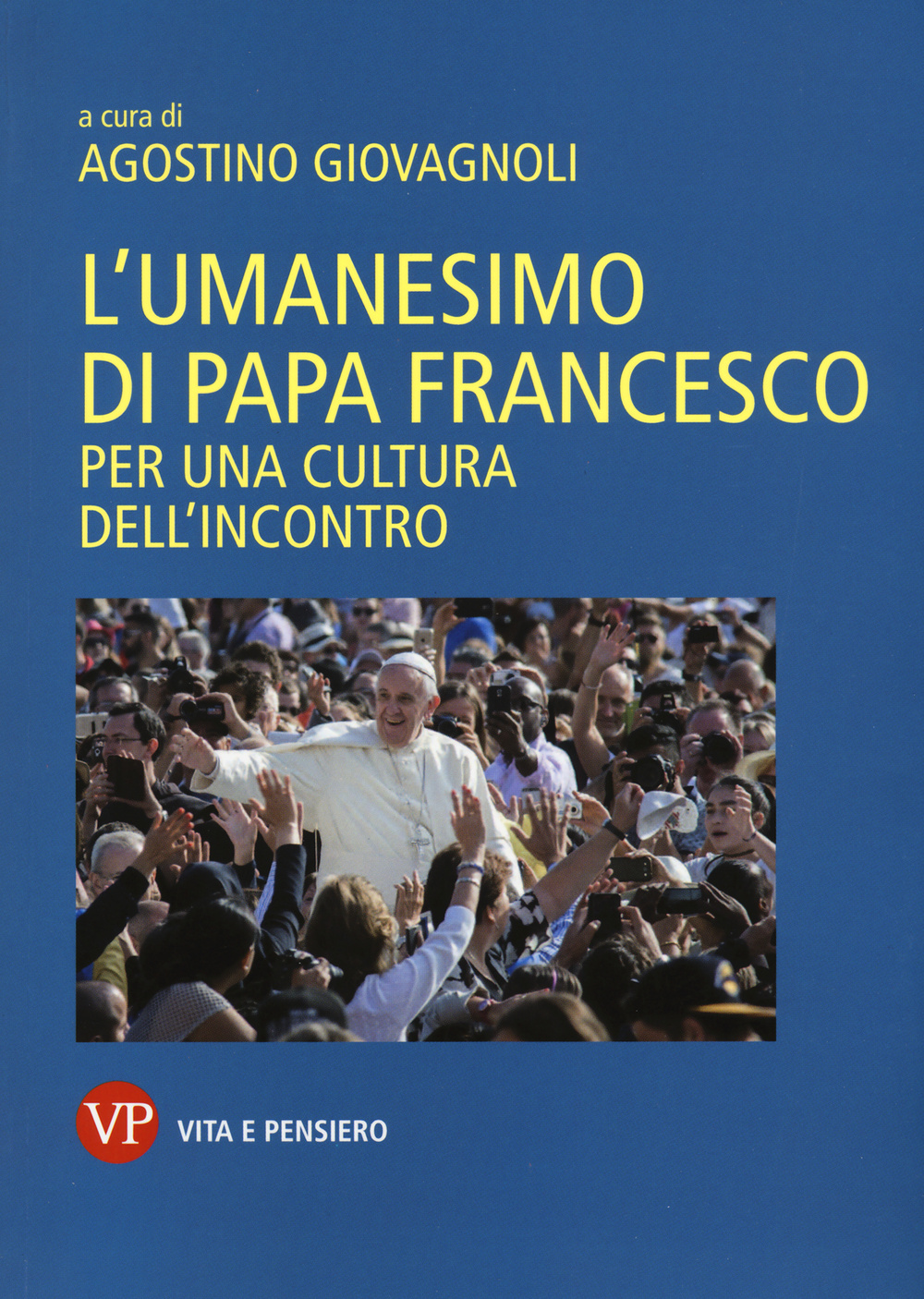 L'umanesimo di papa Francesco. Per una cultura dell'incontro