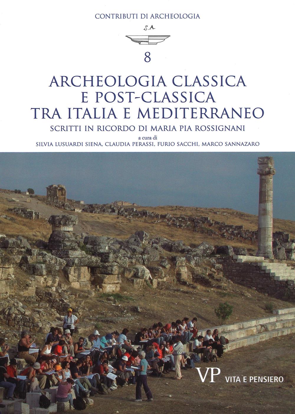 Archeologia classica e postclassica tra Italia e Mediterraneo. Scritti in ricordo di Maria Pia Rossignani