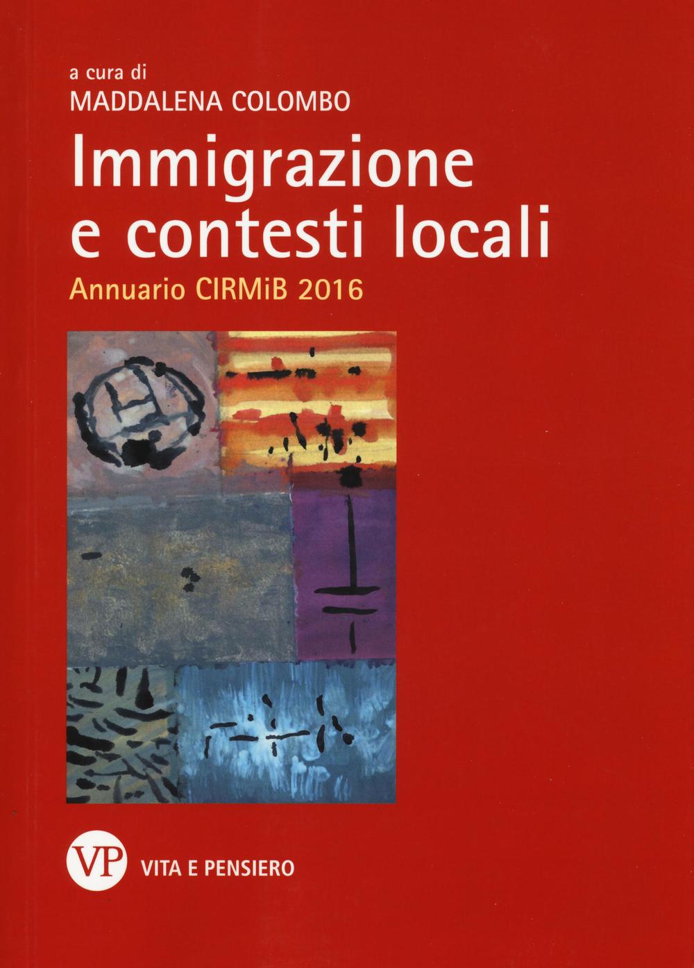 Immigrazione e contesti locali. Annuario CIRMiB 2016