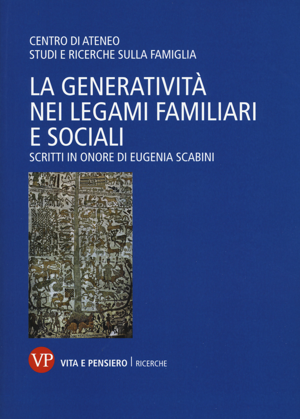 La generatività nei legami familiari e sociali. Scritti in onore di Eugenia Scabini