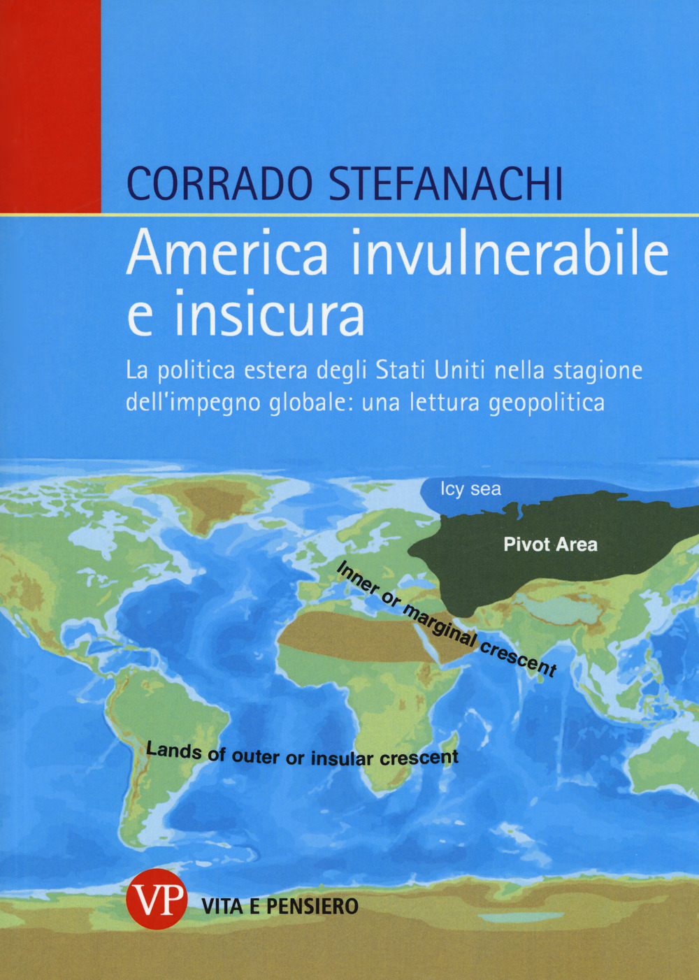 America invulnerabile e insicura. La politica estera degli Stati Uniti nella stagione dell'impegno globale: una lettura geopolitica