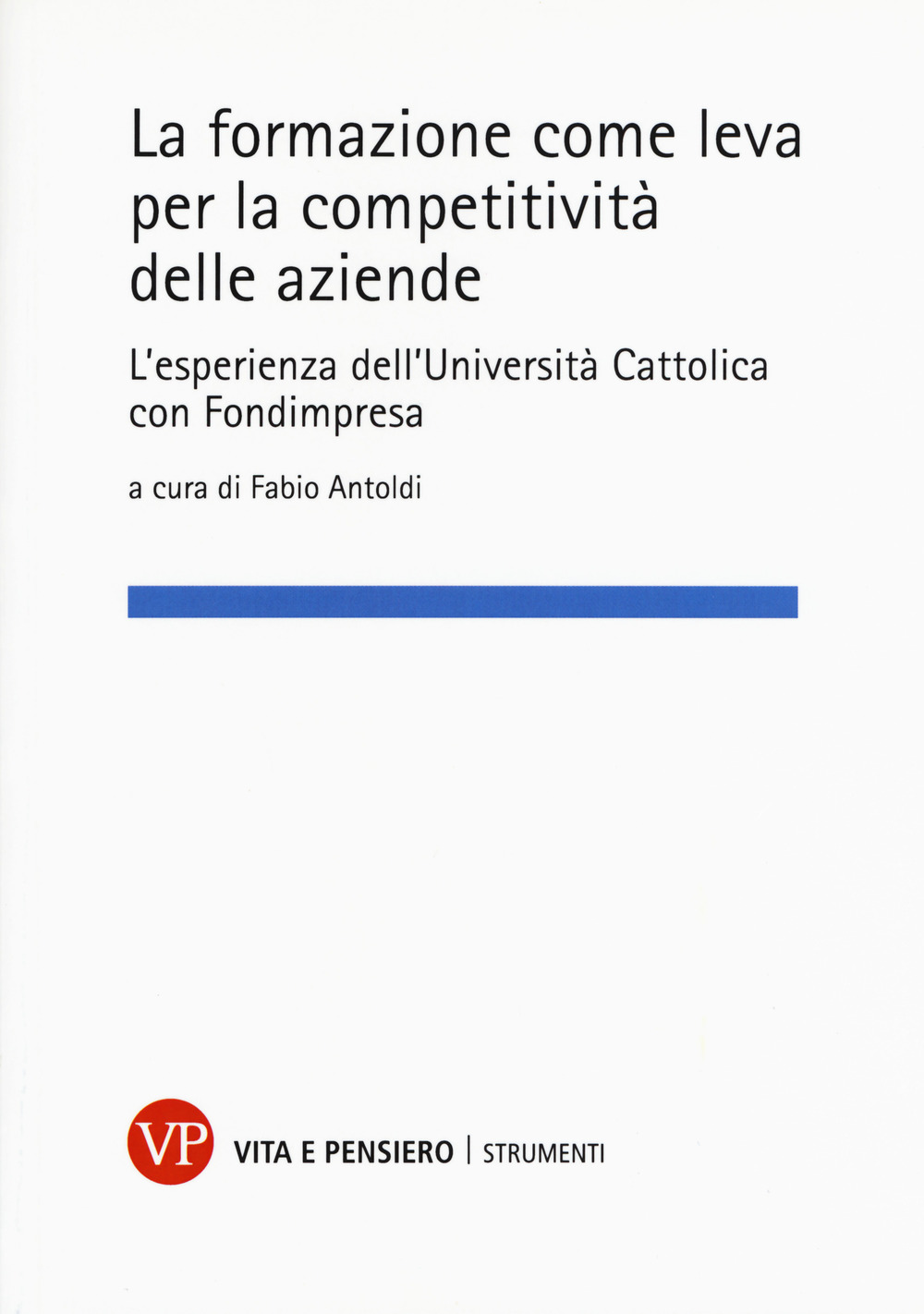 La formazione come leva per la competitività delle aziende. L'esperienza dell'Università Cattolica con Fondimpresa