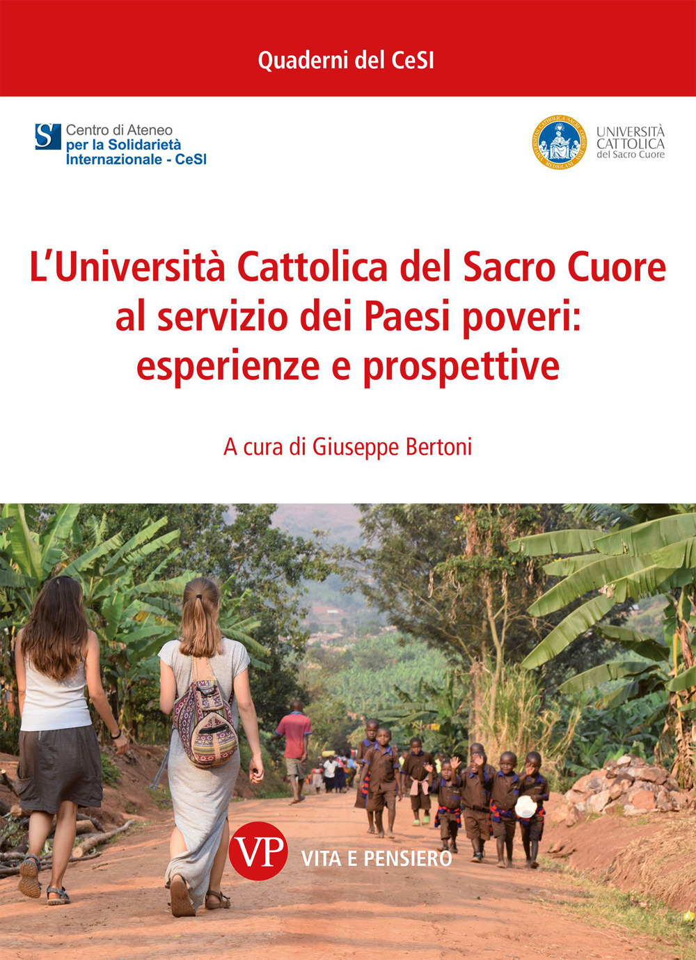 L'Università Cattolica del Sacro Cuore al servizio dei paesi poveri: esperienze e prospettive