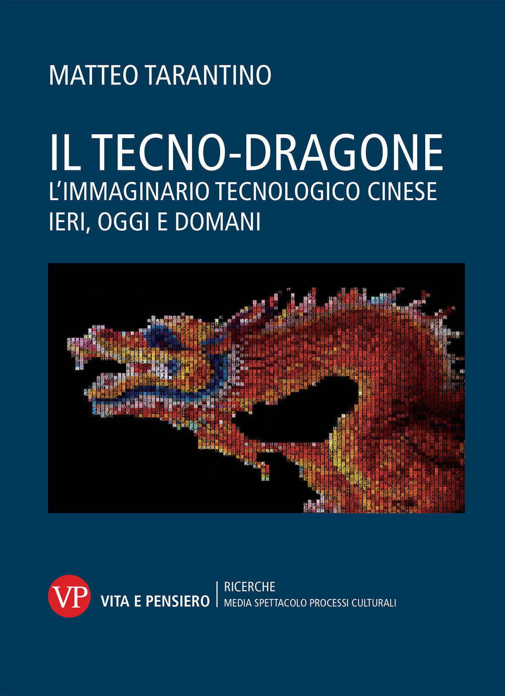 Il tecno-dragone. L'immaginario tecnologico cinese ieri, oggi e domani