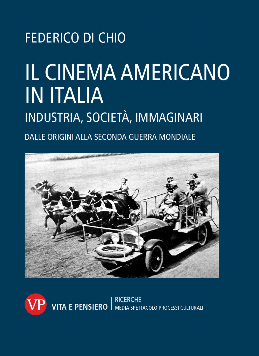 Il cinema americano in Italia. Industria, società, immaginari. Dalle origini alla Seconda Guerra Mondiale