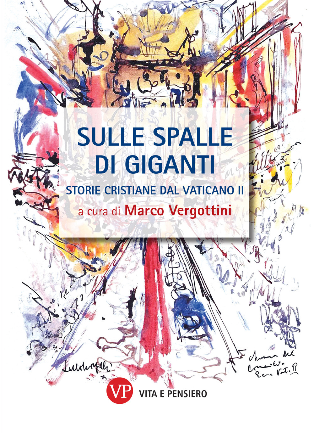 Sulle spalle di giganti. Storie cristiane del Vaticano II. Nuova ediz.