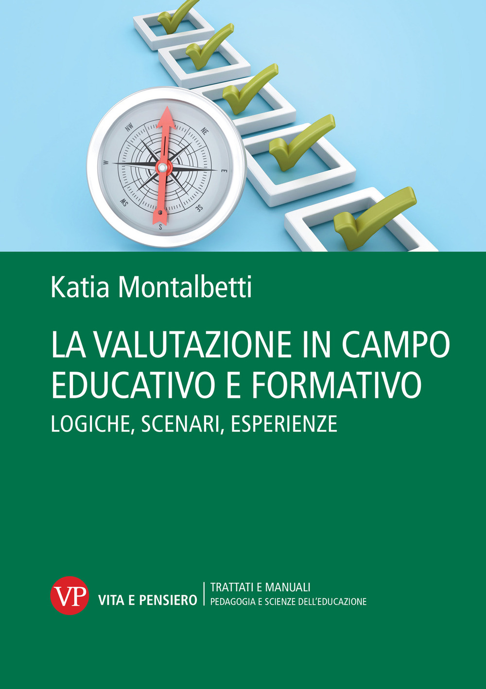 La valutazione in campo educativo e formativo. Logiche, scenari, esperienze. Nuova ediz.