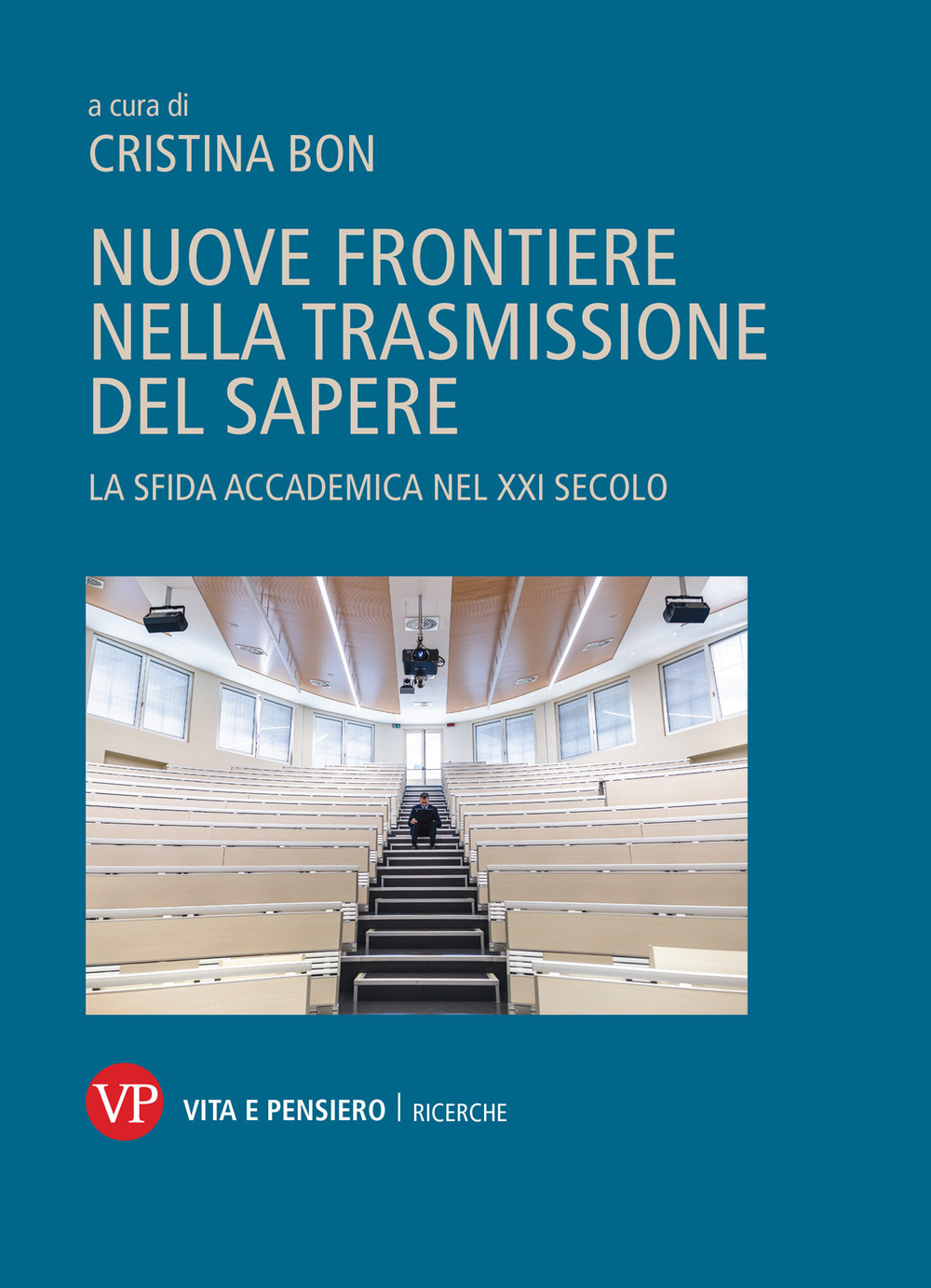 Nuove frontiere nella trasmissione del sapere. La sfida accademica nel XXI secolo. Nuova ediz.