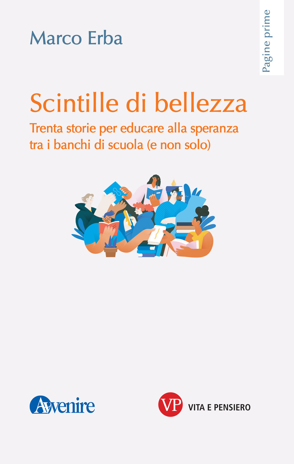 Scintille di bellezza. Trenta storie per educare alla speranza tra i banchi di scuola (e non solo). Nuova ediz.