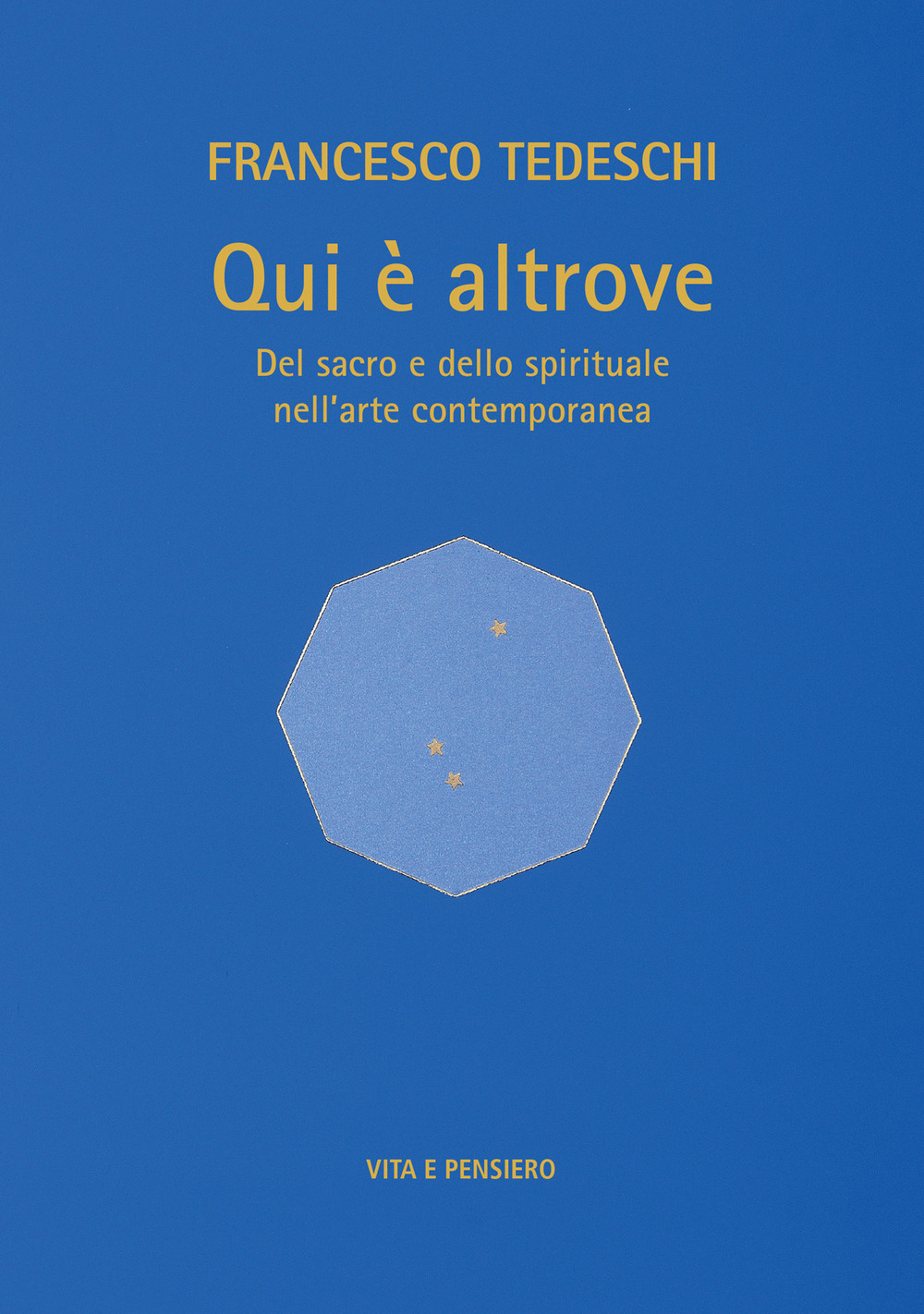 Qui è altrove. Del sacro e dello spirituale nell'arte contemporanea. Ediz. illustrata