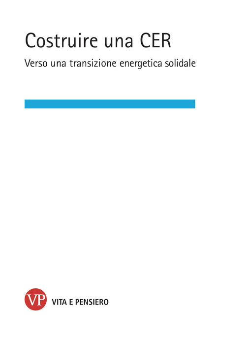 Costruire una CER. Verso una transizione energetica solidale. Nuova ediz.