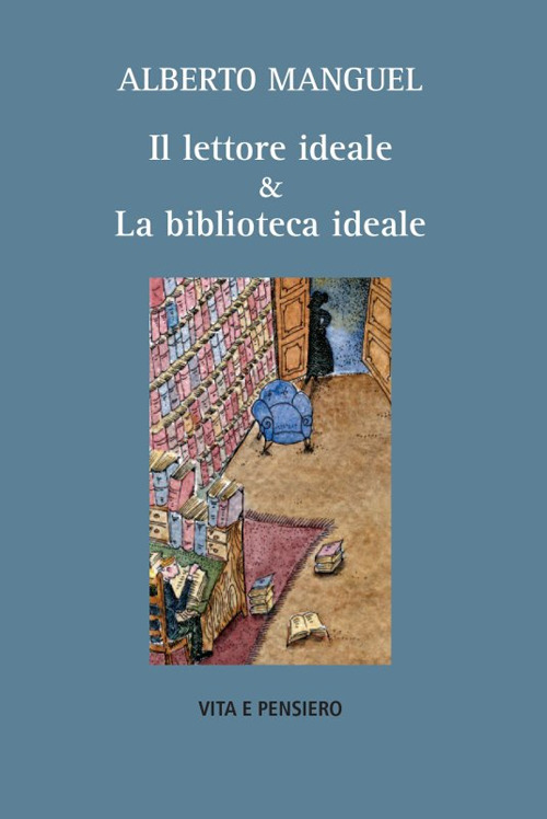 Il lettore ideale & la biblioteca ideale. Nuova ediz.