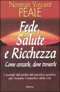 Fede, salute e ricchezza. Come cercarle, dove trovarle