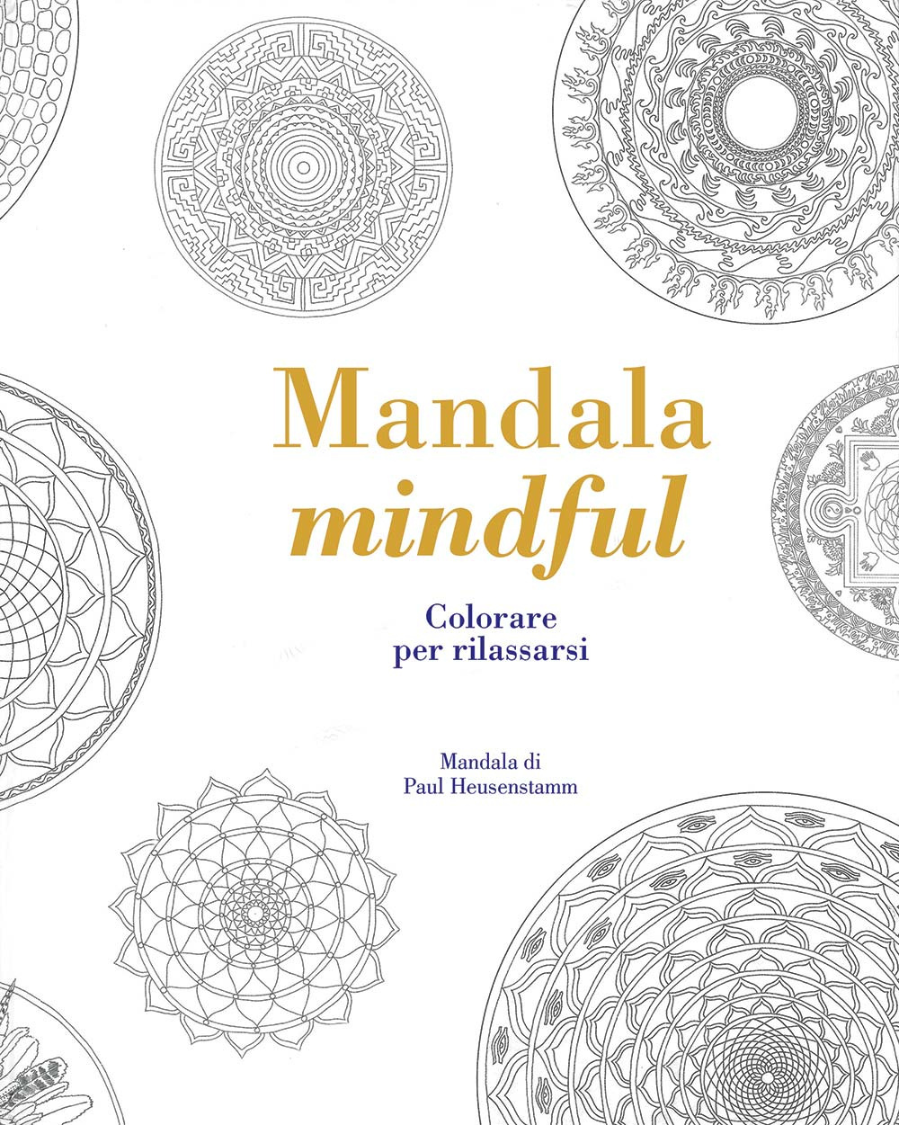 Mandala mindful. Colorare per rilassarsi