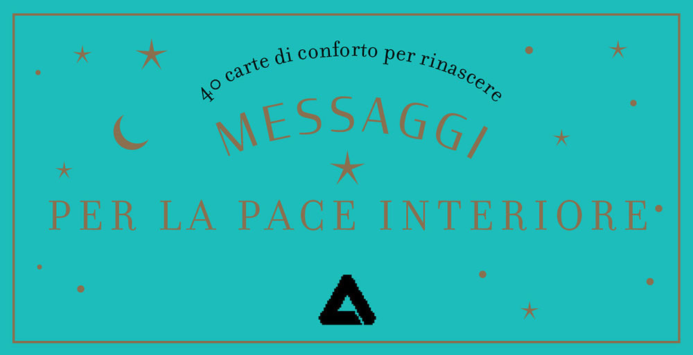 Messaggi per la pace interiore. 40 carte di conforto per rinascere. Con 40 Carte